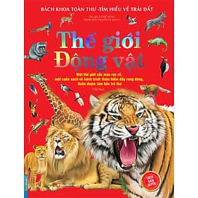 Bách Khoa Toàn Thư - Tìm Hiểu Về Trái Đất - Thế Giới Động Vật (Sách Bản Quyền) - Bách Khoa