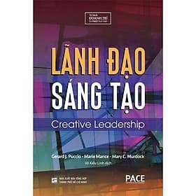 Lãnh Đạo Sáng Tạo - Gerard Puccio & Marie Mance & Mary Murdock - Pace Books - Mayy