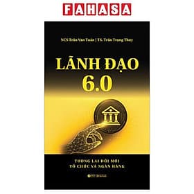 Lãnh Đạo 6.0 - Tương Lai Đổi Mới Tổ Chức Và Ngân Hàng - Làn
