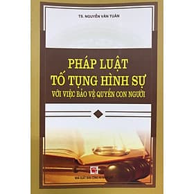 Pháp Luật Tố Tụng Hình Sự Với Việc Bảo Vệ Quyền Con Người - Nhà xuất bản Larousse