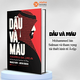 (Bìa Cứng) Sách - DẦU VÀ MÁU - Mohammed Bin Salman Và Tham Vọng Tái Thiết Kinh Tế Ả-Rập - 