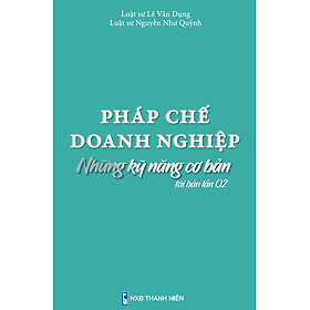 PHÁP CHẾ DOANH NGHIỆP - NHỮNG KỸ NĂNG CƠ BẢN