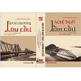 [Boxset 2 cuốn] – Bộ sách “LỊCH SỬ VÀ NGHỆ THUẬT của NHỮNG CÂY CẦU” - Henry Gratan Tyrrell – Nguyễn Tuấn Bình dịch và sưu tầm minh họa - Bình