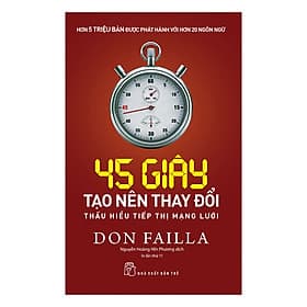 Sách 45 Giây Tạo Nên Thay Đổi - Thấu Hiểu Tiếp Thị Mạng Lưới - Don Failla