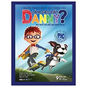 Truyện Tranh Nhập Vai Tương Tác Làm Sao Đây Danny - Một Ngày Của Siêu Anh Hùng Tập Sự - Alpha - Ánh Nga