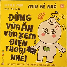 Sách Ehon Miu Bé Nhỏ Phần 4 Song Ngữ - Miu Bé Nhỏ Đừng Vừa Ăn Vừa Xem Điện Thoại Nhé - An Nam