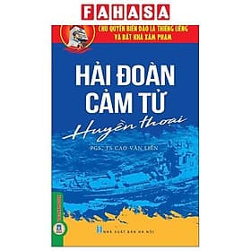 Chủ Quyền Biển Đảo Là Thiêng Liêng Và Bất Khả Xâm Phạm - Hải Đoàn Cảm Tử Huyền Thoại