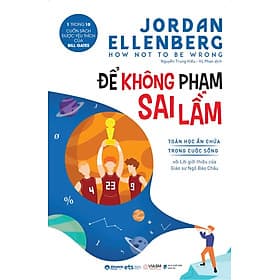 ĐỂ KHÔNG PHẠM SAI LẦM – Toán Học Ẩn Chứa Trong Cuộc Sống - Jordan Ellenberg - Nguyễn Trung Hiếu – Vũ Phan dịch - Alpha Books - 