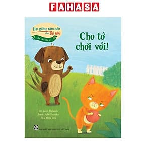 Hạt Giống Tâm Hồn Cho Bé Yêu - Học Cách Chia Sẻ - Cho Tớ Chơi Với! - Hạ