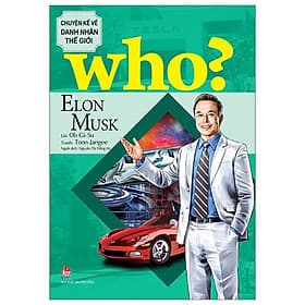 Who? Chuyện Kể Về Danh Nhân Thế Giới - Elon Musk - Chuyện