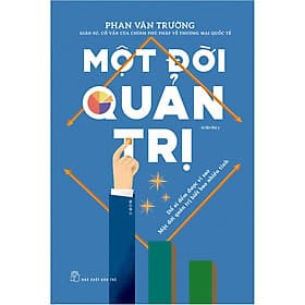 Sách Kinh Doanh Thành Công: Một Đời Quản Trị ( Bản Mới) - Do