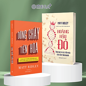Combo Sách Tác Giả Matt Rioley: Dòng Chảy Tiến Hóa - Cách Các Ý Tưởng Mới Khởi Phát Trong Tiến Trình Lịch Sử Loài Người + Hoàng Hậu Đỏ - Tình Dục Và Sự Tiến Hóa Của Bản Tính Người (Omega Plus) - 