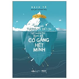 Hãy Khiến Tương Lai Biết Ơn Vì Hiện Tại Bạn Đã Cố Gắng Hết Mình-Cuốn Sách Hướng Nghiệp Và Phát Triển Bản Thân Hay