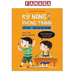 Kỹ Năng Phòng Tránh Bắt Nạt Và Bạo Lực Học Đường - Mình Không Thích Bị Trấn Lột Đồ - Minh