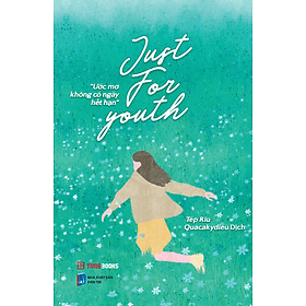 Sách song ngữ Just For Youth - Ước Mơ Không Có Ngày Hết Hạn - Hạ