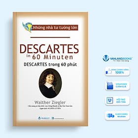 Những Nhà Tư Tưởng Lớn - Descartes Trong 60 Phút - Vanlangbooks