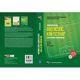 ĐẢO NGƯỢC KIM TỰ THÁP – LỊCH SỬ CHIẾN THUẬT BÓNG ĐÁ - Jonathan Wilson – Bình Book - Kim Hyojin