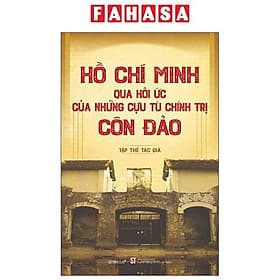 Hồ Chí Minh Qua Hồi Ức Của Những Cựu Tù Chính Trị Côn Đảo - Minh