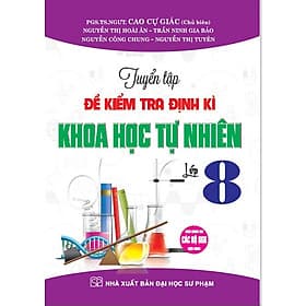 tuyển tập đề kiểm tra định kì khoa học tự nhiên lớp 8 (dùng chung cho các bộ sgk hiện hành) - Khoa