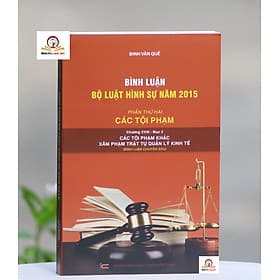 Bình luận Bộ luật Hình sự năm 2015 (Phần hai-Các tội phạm), Chương XVIII, Mục 3: xâm pham trật tự quản lý kinh tế - Lý Kình