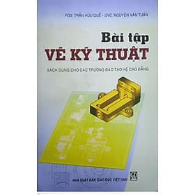 Bài tập vẽ kỹ thuật (Sách dùng cho các trường đào tạo hệ Cao đẳng) - Thu