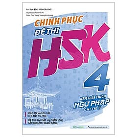 Chinh Phục Đề Thi HSK 4 (Kèm Giải Thích Ngữ Pháp Chi Tiết) - Nha Nha