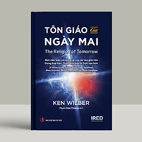 Sách - Tôn giáo của ngày mai (The Religion of Tomorrow) - Ken Wilber - IRED Books - Nha Nha