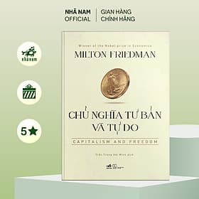 Chủ nghĩa Tư bản và Tự do (Capitalism and Freedom) (Bìa cứng) - Nhã Nam Official - Nhã Nam