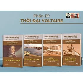[BỘ LỊCH SỬ VĂN MINH THẾ GIỚI] – THỜI ĐẠI VOLTAIRE – phần IX – gồm 4 tập - WILL DURANT – - Minh Minh