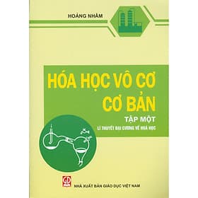 Hóa Học Vô Cơ Cơ Bản, Tập 1- Lý Thuyết Đại Cương Về Hóa Học - Văn