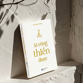 Ai Cũng Thiền Được – Tạ Minh Tuấn - Hướng dẫn thiền đơn giản, dễ áp dụng - Minh