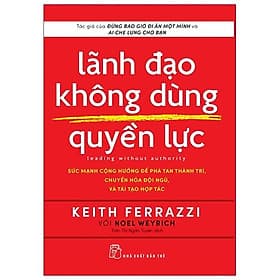 Lãnh Đạo Không Dùng Quyền Lực - Leading Without Authority