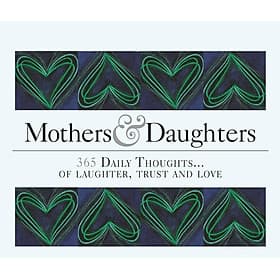 365 Mothers and Daughters: Daily thoughts of care and love (365 Great Days) - Nam Phương