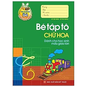 Tủ Sách Cho Bé Vào Lớp 1 - Bé Tập Tô Chữ Hoa Dành Cho Học Sinh Mẫu Giáo Lớn - NXB Mỹ Thuật
