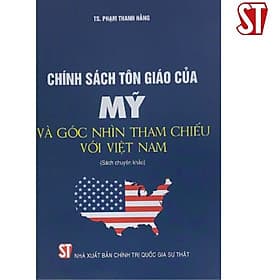 Chính Sách Tôn Giáo Của Mỹ Và Góc Nhìn Tham Chiếu Với Việt Nam - NXB Chính Trị Quốc Gia