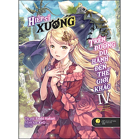 Sách Hiệp Sĩ Xương Trên Đường Du Hành Đến Thế Giới Khác (Tập 4) - Tsuki LightNovel