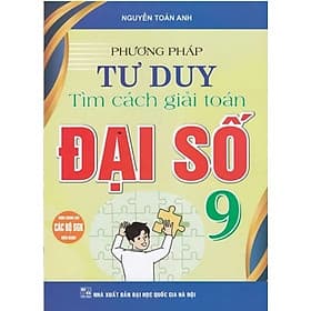 Sách Phương Pháp Tư Duy Tìm Cách Giải Toán Đại Số 9 - Phương Phương