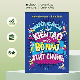 Mười cách kiến tạo một bộ não xuất chúng (Nicola Morgan) (Risa Rodil) (Nhã Nam Official) - Nhã Nam