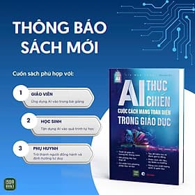 AI THỰC CHIẾN – CUỘC CÁCH MẠNG TOÀN DIỆN TRONG GIÁO DỤC - Liu Wen Yong – Diệp Ngôn dịch - 1980 Books – NXB Công Thương - Thương Thương
