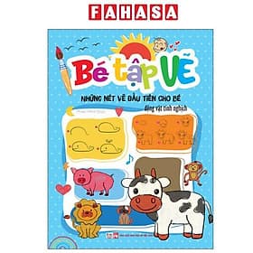 Bé Tập Vẽ - Những Nét Vẽ Đầu Tiên Cho Bé - Động Vật Tinh Nghịch - Việt Thư