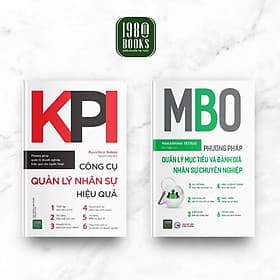 Combo 2 Cuốn Quản Lí Công Việc Hiểu Quả Hay- KPI Công Cụ Quản Lý Nhân Sự Hiệu Quả + MBO Phương Pháp Quản Lý Mục Tiêu Và Đánh Giá Nhân Sự Hiệu Quả