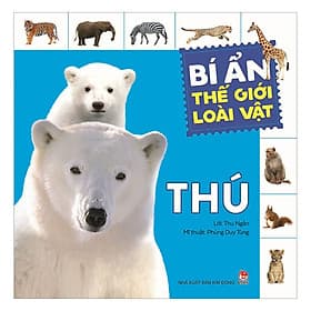 Sách Bí Ẩn Thế Giới Loài Vật: Thú