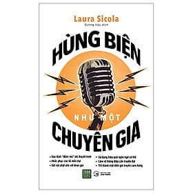 Hùng Biện Như Một Chuyên Gia - TS Laura Sicola - Dương Hậu dịch - (bìa mềm) - 