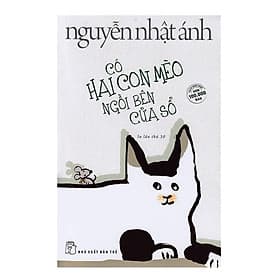 Sách Có Hai Con Mèo Ngồi Bên Cửa Sổ - Nguyễn Nhật Ánh
