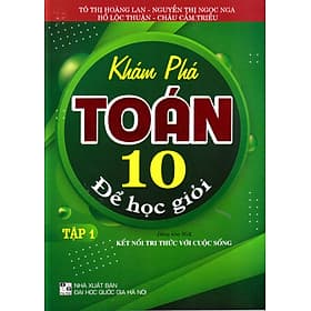Khám phá Toán 10 để học giỏi tập 1 - Kết nối tri thức - Tri Thức