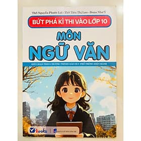 Bứt Phá Kì Thi Vào 10 Môn Ngữ Văn chương trình mới - An Thi