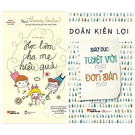 Combo 2 sách nuôi dạy con: Học làm cha mẹ hiệu quả + Giáo Dục: Tuyệt Vời Nhất = Đơn Giản Nhất - Lâm Tú