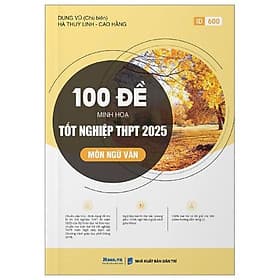 100 Đề Minh Họa Tốt Nghiệp THPT 2025 - Môn Ngữ Văn - Minh Minh
