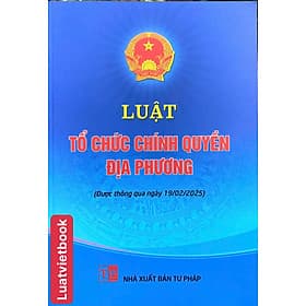 Luật Tổ Chức Chính Quyền Địa Phương - Phương Phương