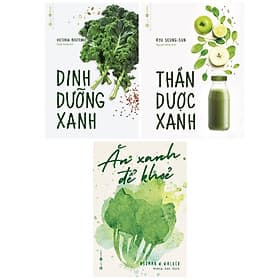 Combo Nữ Công Gia Chánh: Thần Dược Xanh + Ăn Xanh Để Khỏe + Dinh Dưỡng Xanh (Thần Bài Chữa Bách Bệnh - Chà